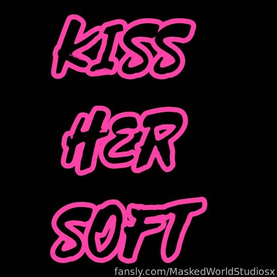Kiss Her Soft